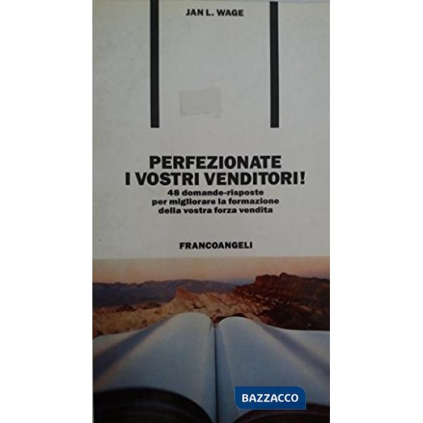 Perfezionate i vostri venditori! 48 domande-risposte per migliorare la formazion