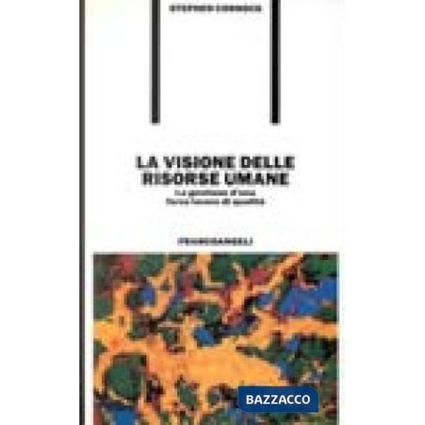 Visione delle risorse umane. La gestione d'una forza lavoro di qualità (La)