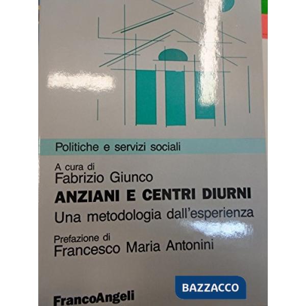 Anziani e centri diurni. Una metodologia dell'esperienza