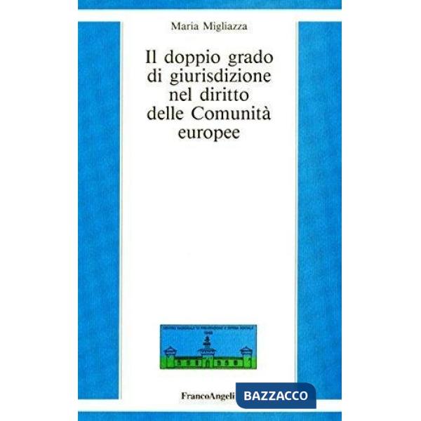 Doppio grado di giurisdizione nel diritto delle Comunità europee (Il)