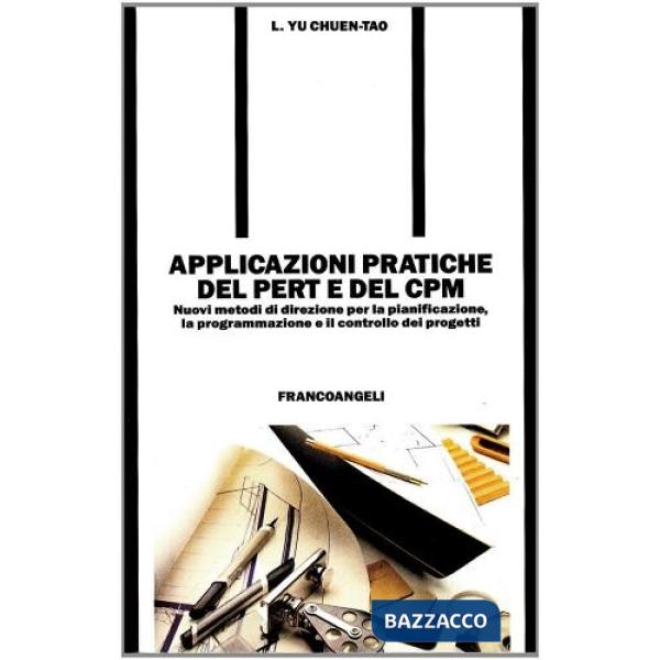 Applicazioni pratiche del PERT e del CPM. Nuovi metodi di direzione per la piani