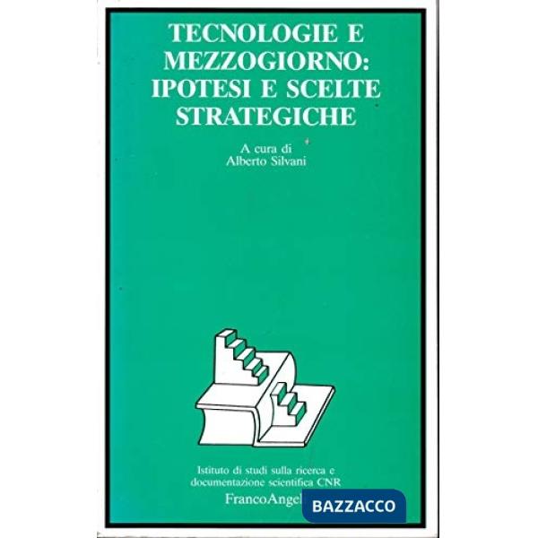 Tecnologie e Mezzogiorno, ipotesi e scelte strategiche