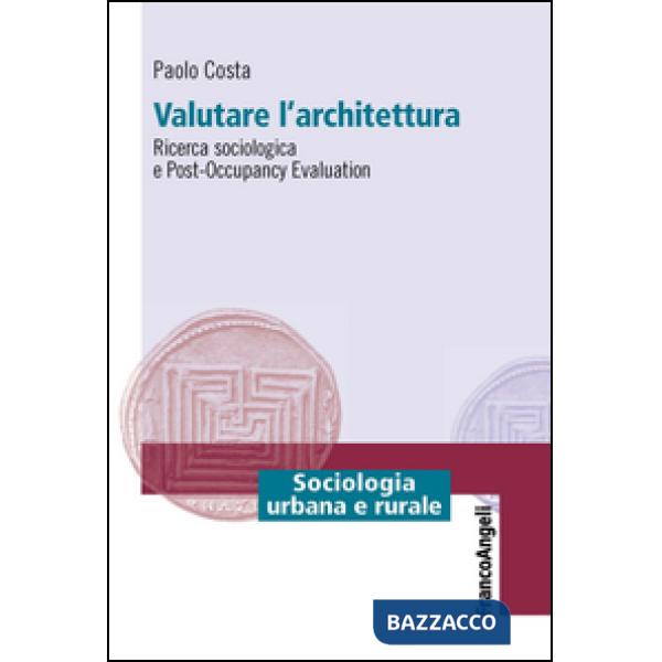 Valutare l'architettura. Ricerca sociologica e post-occupancy evaluation