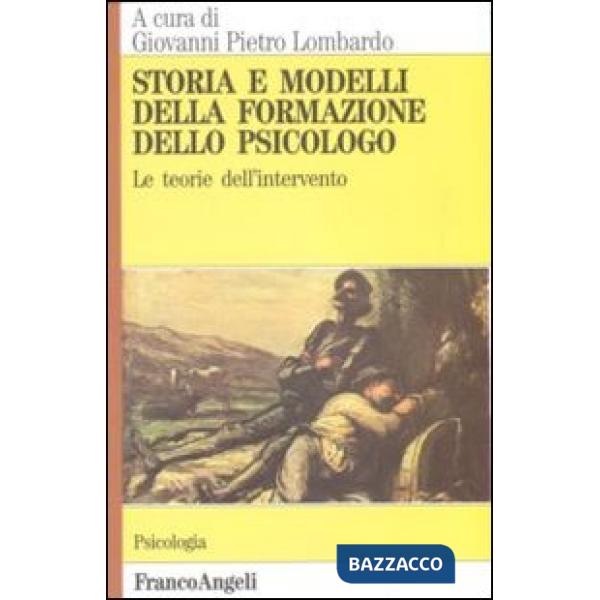 Storia e modelli della formazione dello psicologo. Le teorie dell'intervento