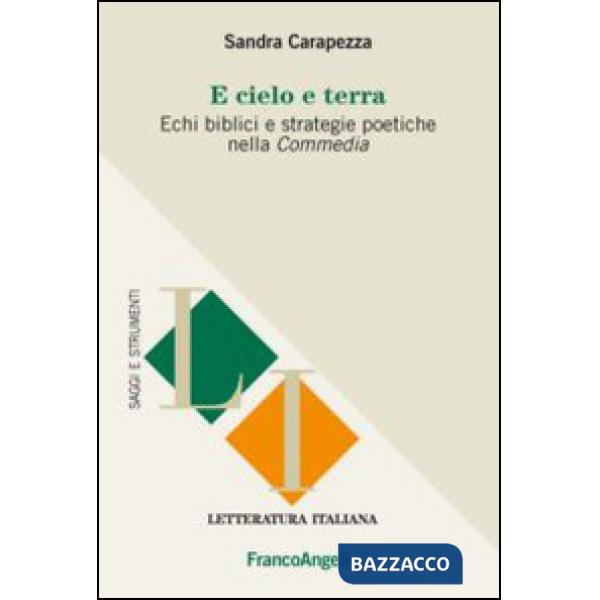 E cielo e terra. Echi biblici e strategie politiche nella Commedia