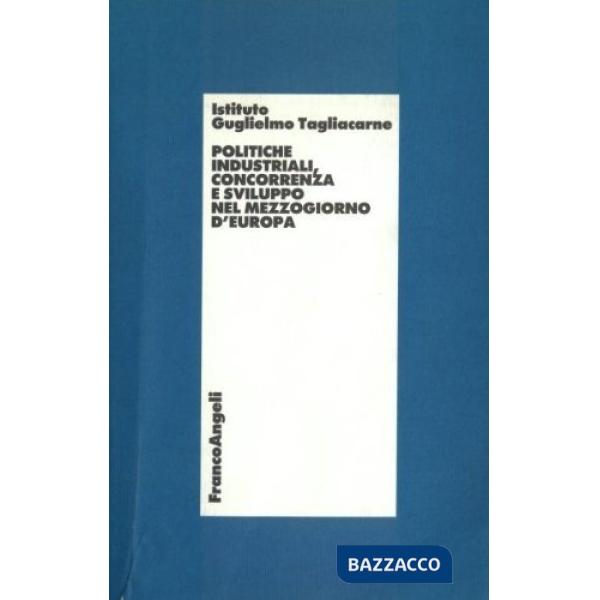 Politiche industriali, concorrenza e sviluppo nel Mezzogiorno d'Europa