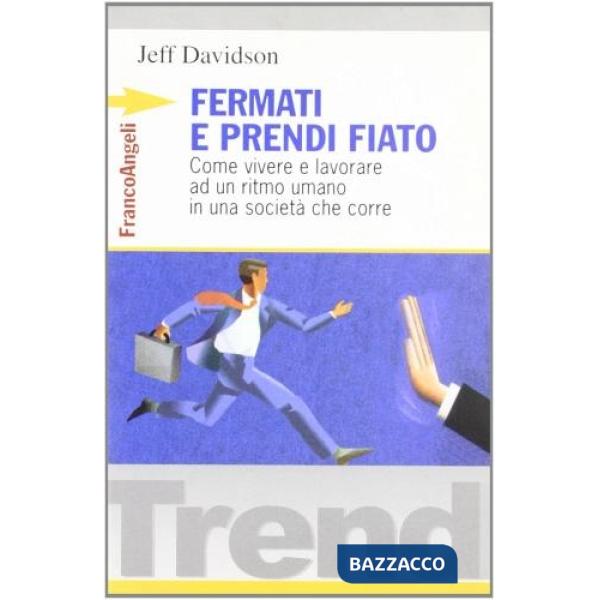Fermati e prendi fiato. Come vivere e lavorare ad un ritmo umano in una società 