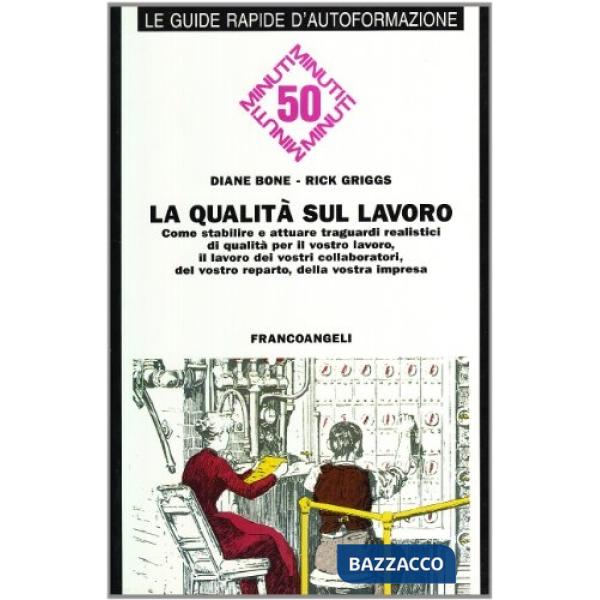 Qualità sul lavoro. Come stabilire traguardi realistici di qualità per il vostro