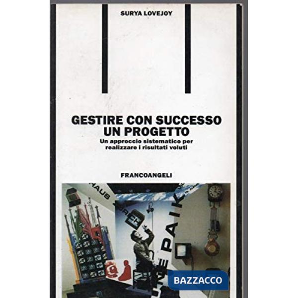 Gestire con successo un progetto. Un approccio sistematico per realizzare i risu