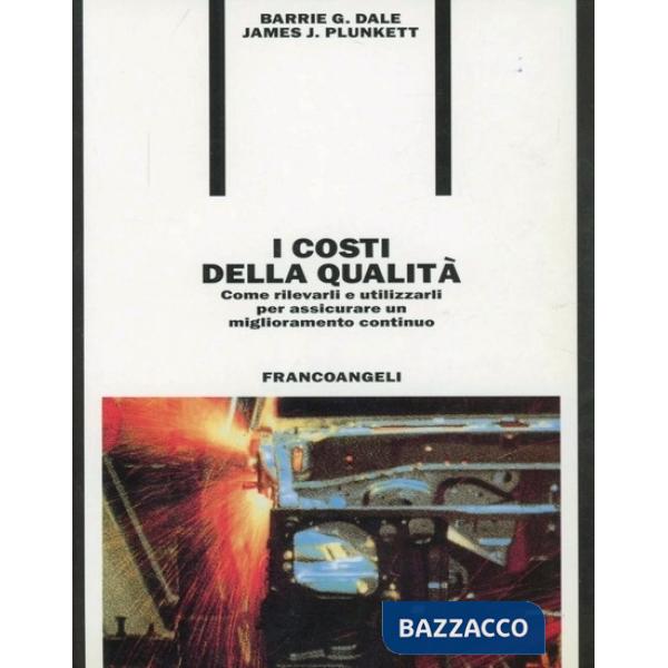 Costi della qualità. Come rilevarli e utilizzarli per assicurare un migliorament