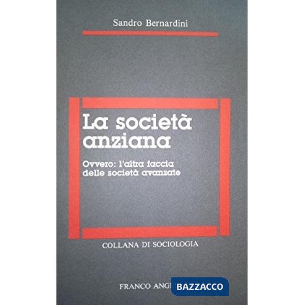 Società anziana. Ovvero: l'altra faccia delle società avanzate (La)