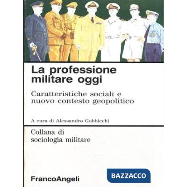 Professione militare oggi. Caratteristiche sociali e nuovo contesto geopolitico 