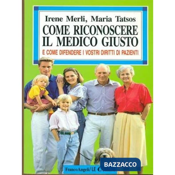 Come riconoscere il medico giusto. E come difendere i vostri diritti di pazienti