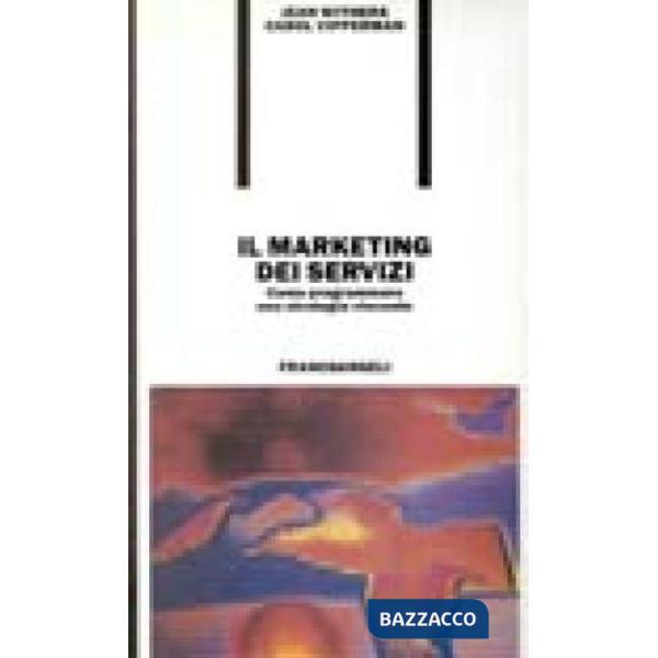 Marketing dei servizi. Come programmare una strategia vincente (Il)