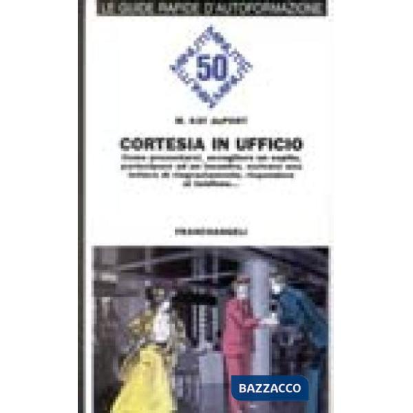 Cortesia in ufficio. Come presentarsi, accogliere un ospite, partecipare ad un i