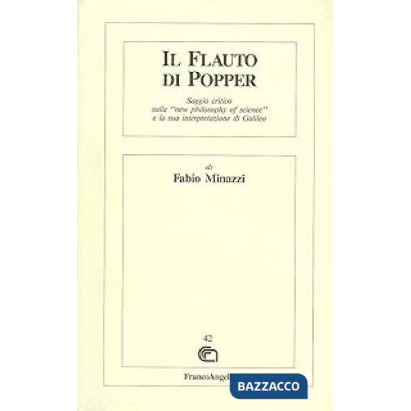 Flauto di Popper. Saggio critico sulla «New philosophy of science» e la sua interpretazione di Galileo (Il)