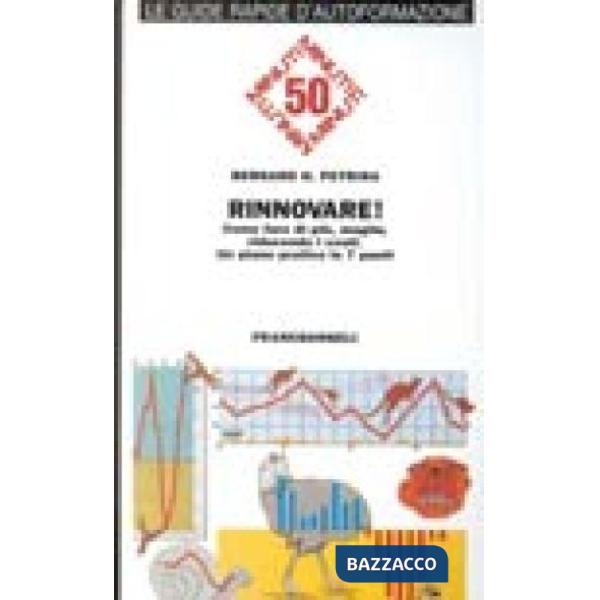 Rinnovare! Come fare di più, meglio riducendo i costi. Un piano pratico in 7 pun