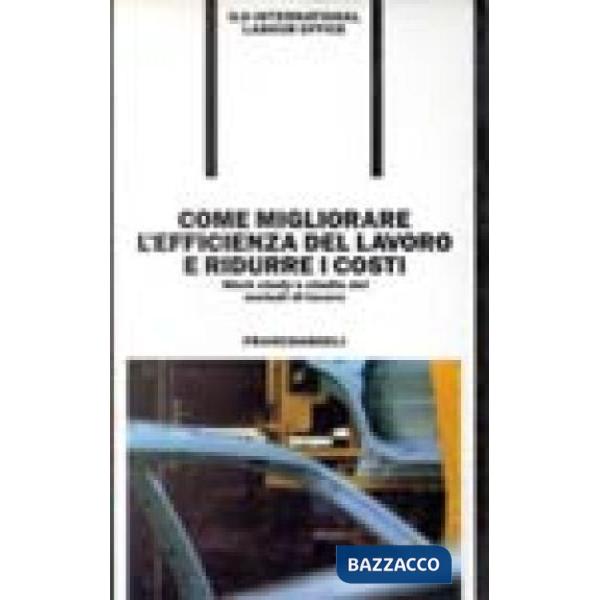 Come migliorare l'efficienza del lavoro e ridurre i costi. Work Study e studio d