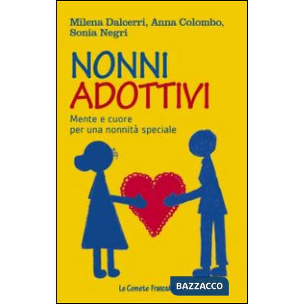 Nonni adottivi. Mente e cuore per una nonnità speciale