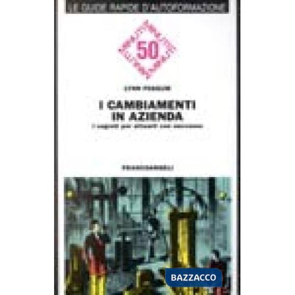 Cambiamenti in azienda. I segreti per attuarli con successo (I)