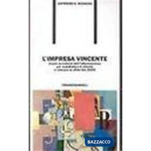 Impresa vincente. Come avvalersi dell'informazione per soddisfare il cliente e v