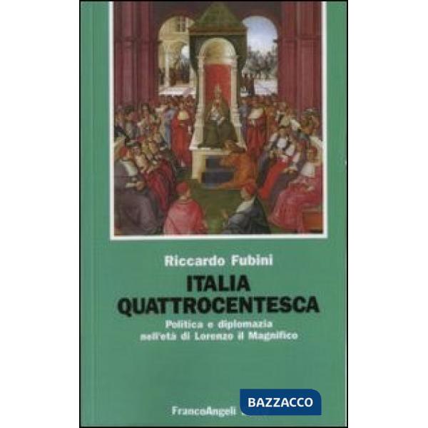 Italia quattrocentesca. Politica e diplomazia nell'età di Lorenzo il Magnifico
