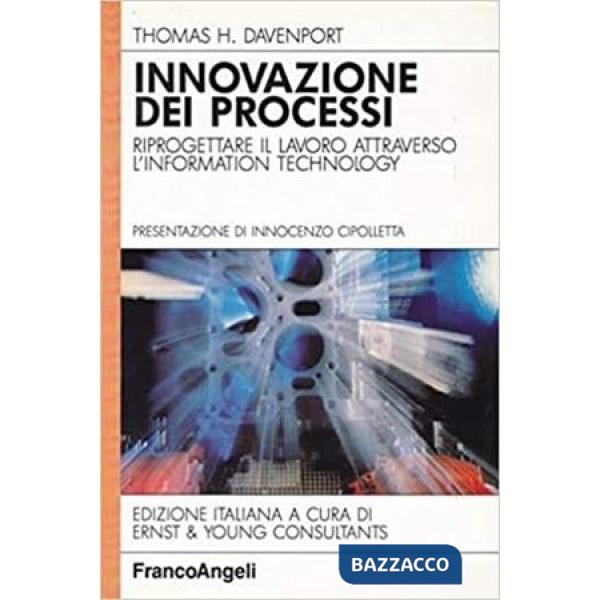 Innovazione dei processi. Riprogettare il lavoro attraverso l'Information Techno