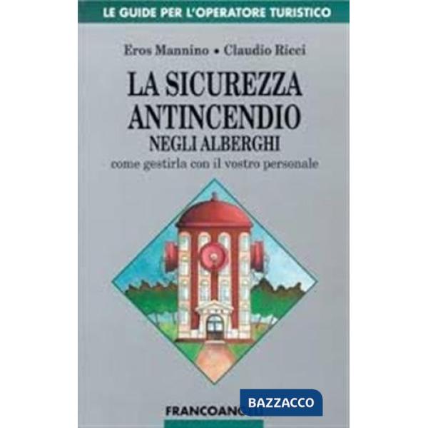 Sicurezza antincendio negli alberghi. Come gestirla con il vostro personale (La)