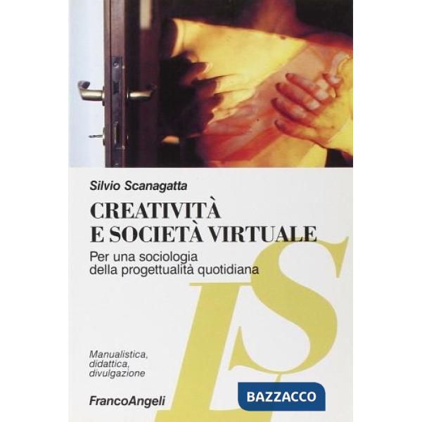 Creatività e società virtuale. Per una sociologia della progettualità quotidiana