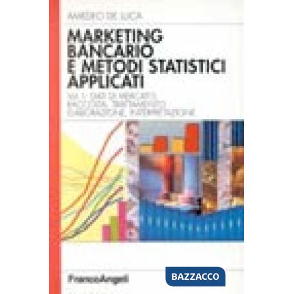 Marketing bancario e metodi statistici applicati. Vol. I - Dati di mercato: racc