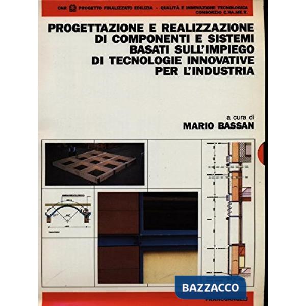 Progettazione e realizzazione di componenti e sistemi basati sull'impiego di tecnologie innovative per l'industria