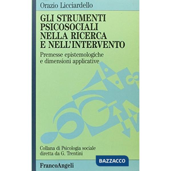 Strumenti psicosociali nella ricerca e nell'intervento. Premesse epistemologiche e dimensioni applicative (Gli)