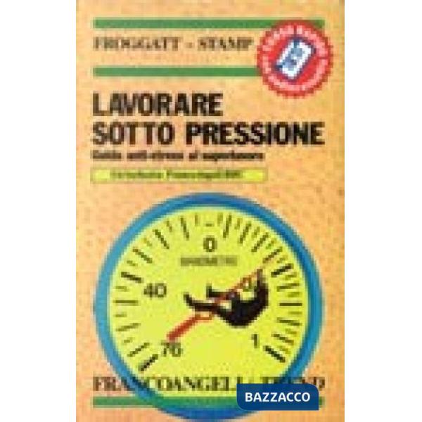 Lavorare sotto pressione. Guida anti-stress al superlavoro. Corso rapido con aud