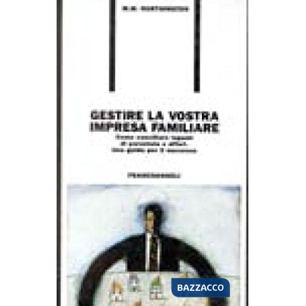 Gestire la vostra impresa familiare. Come conciliare legami di parentela e affar