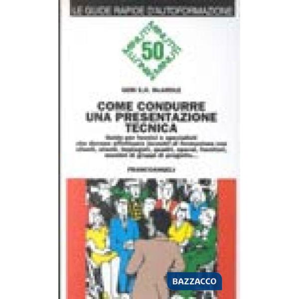 Come condurre una presentazione tecnica. Guida per i tecnici e specialisti che d