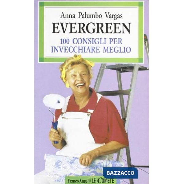 Evergreen: 100 consigli per invecchiare meglio