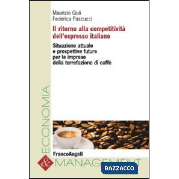 Ritorno alla competitività dell'espresso italiano. Situazione attuale e prospettive future per le imprese della torrefazione di 