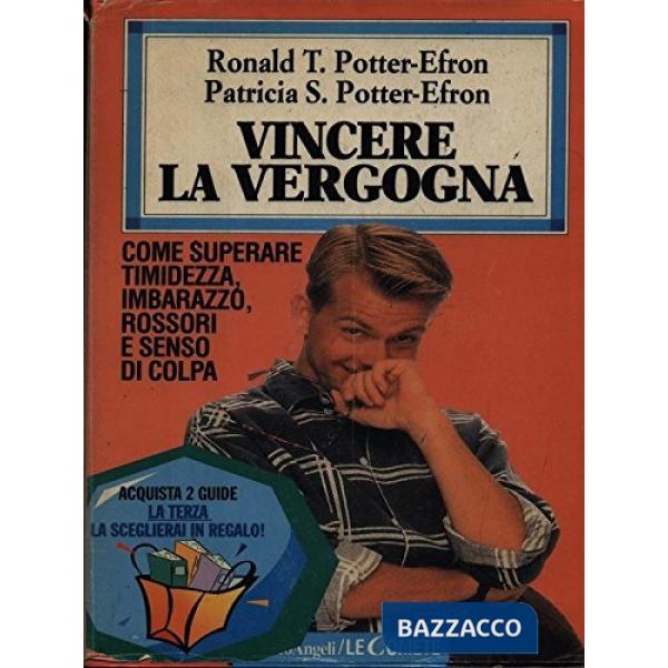 Vincere la vergogna. Come superare timidezza, imbarazzo, rossori e senso di colp