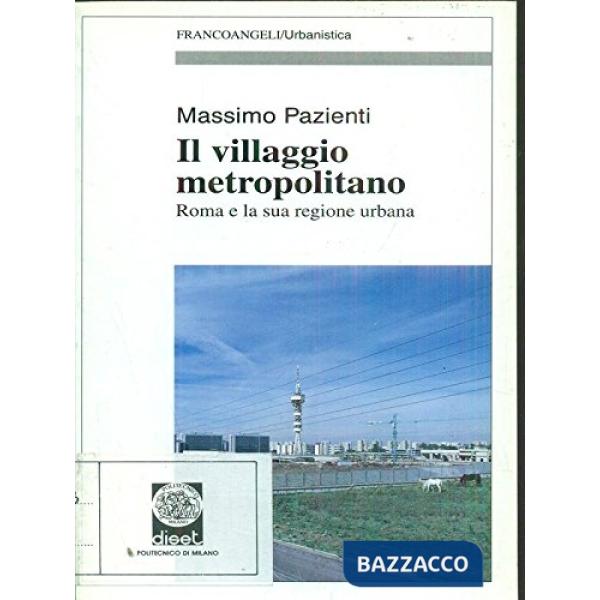 Villaggio metropolitano. Roma e la sua regione urbana (Il)