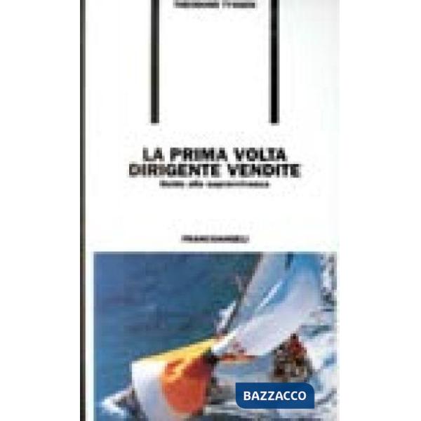 Prima volta dirigente vendite. Guida alla sopravvivenza (La)