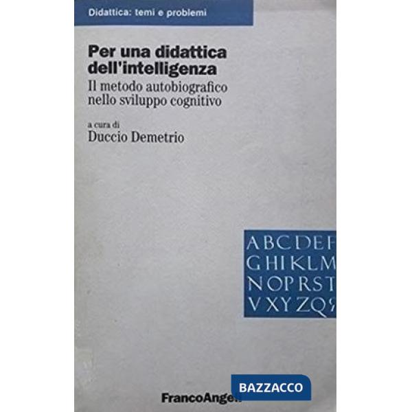 Per una didattica dell'intelligenza. Il metodo autobiografico nello sviluppo cognitivo