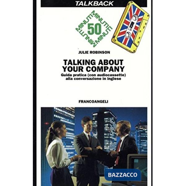 Talking about your company. Guida pratica (con audiocassetta) alla conversazione