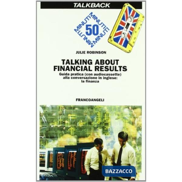 Talking about financial results. Guida pratica (con audiocassetta) alla conversa