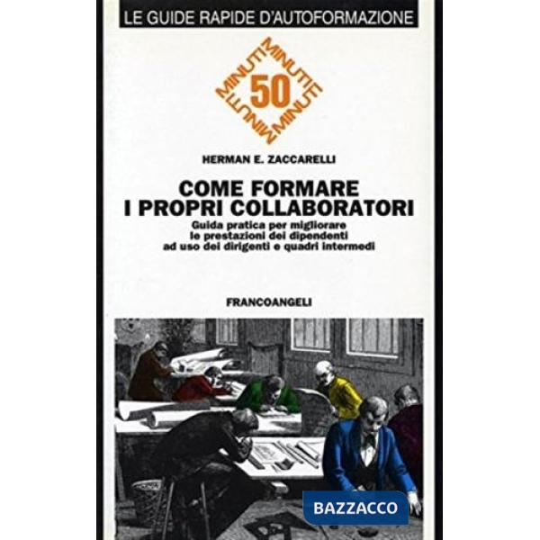Come formare i propri collaboratori. Guida pratica per migliorare le prestazioni