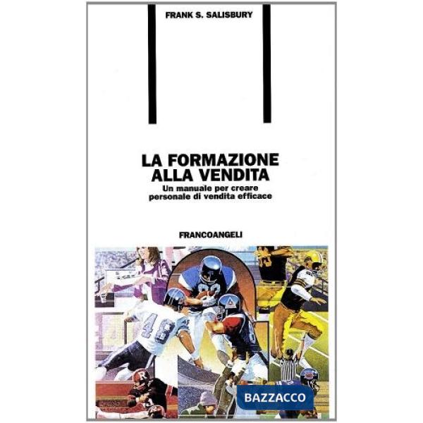 Formazione alla vendita. Un manuale per creare personale di vendita efficace (La