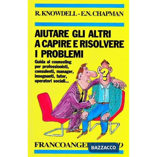Aiutare gli altri a capire e risolvere i problemi. Guida al counseling per profe