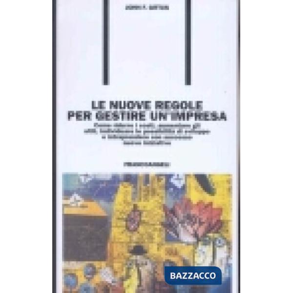 Nuove regole per gestire un'impresa. Come ridurre i costi, aumentare gli utili, 