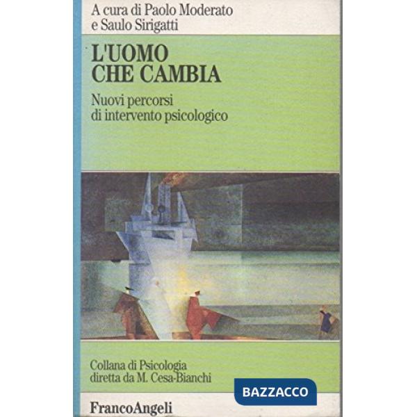 Uomo che cambia. Nuovi percorsi di intervento psicologico (L')