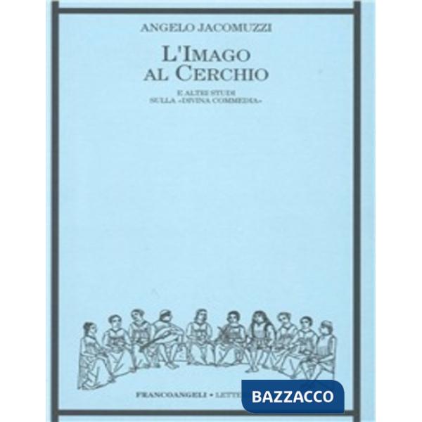 Imago al cerchio e altri studi sulla "Divina Commedia" (L')