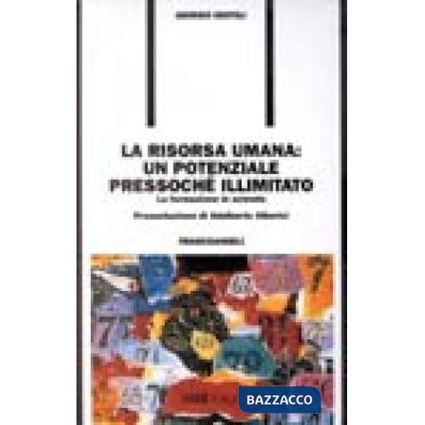 Risorsa umana: un potenziale pressochè illimitato. La formazione in azienda (La)